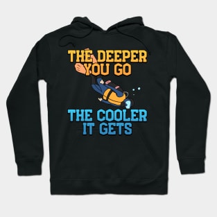 The Deeper, The Cooler Scuba Diving Gift Hoodie